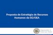 1 Proposta de Estratégia de Recursos Humanos da SG/OEA Secretaria de Administração e Finanças.