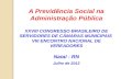 A Previdência Social na Administração Pública XXVIII CONGRESSO BRASILEIRO DE SERVIDORES DE CÂMARAS MUNICIPAIS VIII ENCONTRO NACIONAL DE VEREADORES Natal.