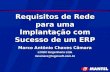 Requisitos de Rede para uma Implantação com Sucesso de um ERP Marco Antônio Chaves Câmara LOGIC Engenharia Ltda mcamara@logicsoft.com.br.
