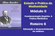 Estudo e Prática da Mediunidade Módulo II Roteiro 6 Fundamentação Espírita: A Prática Mediúnica Educação e desenvolvimento do médium.