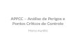 APPCC – Análise de Perigos e Pontos Críticos de Controle Marco Aurélio.