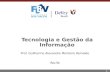 1 Tecnologia e Gestão da Informação Prof. Guilherme Alexandre Monteiro Reinaldo Recife.
