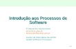 1/22 Introdução aos Processos de Software © Alexandre Vasconcelos amlv@cin.ufpe.br alexandre@qualiti.com.br Centro de Informática da UFPE/ Qualiti Software.