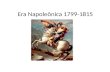 Era Napoleônica 1799-1815. Napoleão Bonaparte (1769-1815) _ De nascimento baixo. _ Devorador de livros ( Rousseau) _ Com 16 anos : Tenente de Artilharia.