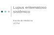 Lupus eritematoso sistêmico Escola de Medicina UCPel.