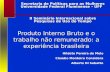 Produto Interno Bruto e o trabalho não remunerado: a experiência brasileira Hildete Pereira de Melo Claúdio Monteiro Considera Alberto Di Sabatto Secretaria.