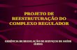 PROJETO DE REESTRUTURAÇÃO DO COMPLEXO REGULADOR GERÊNCIA DE REGULAÇÃO DE SERVIÇOS DE SAÚDE (GRSS)