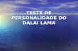 TESTE DE PERSONALIDADE DO DALAI LAMA. O Dalai Lama disse.... (leia e conhecerás como és. Na verdade funciona, mas não trapaceies). É um teste de personalidade.