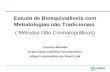 0 Estudo de Bioequivalência com Metodologias não Tradicionais ( Métodos Não Cromatográficos) Luciano Miranda Especialista Científico Imunoensaios Abbott.
