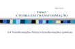 Filipa Vicente Tema3 A TERRA EM TRANSFORMAÇÃO 3.4 Transformações físicas e transformações químicas.