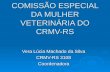 COMISSÃO ESPECIAL DA MULHER VETERINÁRIA DO CRMV-RS Vera Lúcia Machado da Silva CRMV-RS 3108 Coordenadora.