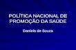 POLÍTICA NACIONAL DE PROMOÇÃO DA SAÚDE Daniela de Souza.