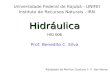 Hidráulica HID 006 Prof. Benedito C. Silva Universidade Federal de Itajubá - UNIFEI Instituto de Recursos Naturais - IRN Adaptado de Marllus Gustavo F.