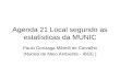 Agenda 21 Local segundo as estatísticas da MUNIC Paulo Gonzaga Mibielli de Carvalho (Núcleo de Meio Ambiente - IBGE )