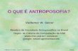 24/4/14 Valdemar W. Setzer – O que é a Antroposofia? 1 O QUE É ANTROPOSOFIA? Valdemar W. Setzer Membro da Sociedade Antroposófica no Brasil Depto. de Ciência.