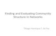 Finding and Evaluating Community Structure in Networks Thiago Henrique F. da Paz.