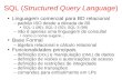 SQL (Structured Query Language) Linguagem comercial para BD relacional –padrão ISO desde a década de 80 SQL-1 (86); SQL-2 (92); SQL-3 (99) –não é apenas.