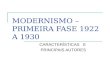 MODERNISMO – PRIMEIRA FASE 1922 A 1930 CARACTERÍSTICAS E PRINCIPAIS AUTORES.