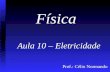 Prof.: Célio Normando Aula 10 – Eletricidade Aula 10 – Eletricidade Física.