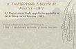TE-810 Processamento Digital de Sinais - UFPR 1 8. Transformada Discreta de Fourier - DFT 8.1 Representação de seqüências periódicas: Série Discreta de.