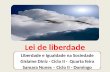 L ei de liberdade Liberdade e igualdade na socied Liberdade e Igualdade na Sociedade Gislaine Diniz - Ciclo II - Quarta feira Samara Nunes – Ciclo II.