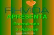Copyright © RHVIDA S/C Ltda.  APRESENTA Entendendo o Diabetes Colaboração do amigo Prof. Dr. Claudinê Paschoeto.