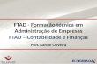 FTAD - Formação técnica em Administração de Empresas FTAD – Contabilidade e Finanças Prof. Karine Oliveira.
