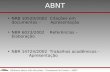 Biblioteca Reitor João Herculino – Treinamento de Usuário - ABNT ABNT •NRB 10520/2002 Citações em documentos – Apresentação •NBR 6023/2002 Referências.