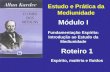 Estudo e Prática da Mediunidade Módulo I Roteiro 1 Fundamentação Espírita: Introdução ao Estudo da Mediunidade Espírito, matéria e fluidos.