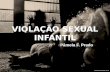 VIOLAÇÃO SEXUAL INFANTIL Pâmela F. Prado mobilizacaomundial.com.br.