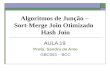 Algoritmos de Junção – Sort-Merge Join Otimizado Hash Join AULA 19 Profa. Sandra de Amo GBC053 – BCC.