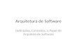 Arquitetura de Software Definições, Conceitos, o Papel do Arquiteto de Software.