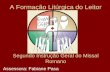 A Formação Litúrgica do Leitor Segundo Instrução Geral do Missal Romano Assessora: Fabiane Pasa.