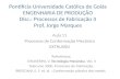 Pontifícia Universidade Católica de Goiás ENGENHARIA DE PRODUÇÃO Disc.: Processos de Fabricação II Prof. Jorge Marques Aula 11 Processos de Conformação.
