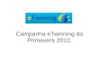 Campanha eTwinning da Primavera 2012.. Registe-se no Quadro de Bordo.