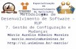 Especialização em Desenvolvimento de Aplicações WEB Metodologia de Desenvolvimento de Software – RUP 7. Gestão de Configuração e Mudanças Márcio Aurélio.