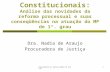 Procuradora de Justiça Nadia de Araujo1 Recursos Constitucionais: Análise das novidades da reforma processual e suas conseqüências na atuação do MP de.