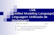 UML (Unified Modeling Language) Linguagem Unificada de Modelagem Prof: Ivan Fontainha Aula 6 Site: //sites.google.com/site/ivanfontainha