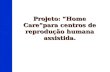 Projeto: “Home Care”para centros de reprodução humana assistida.