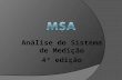 Análise do Sistema de Medição 4ª edição. Agenda do curso 1. Apresentação do instrutor e participantes 2. O MSA e a ISO TS16949:2009 3. Glossário 4. Conceitos.