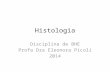 Histologia Disciplina de BHE Profa Dra Eleonora Picoli 2014.