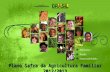 Plano Safra da Agricultura Familiar 2012/2013. 2003 a 2009 AGRICULTURA FAMILIAR.
