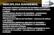 DISCIPLINA HANDEBOL Aspectos histórico-culturais do handebol no mundo e no Brasil: origem, desenvolvimento, institucionalização e regras; Fundamentos.