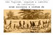 Acorrentados uns aos outros para não fugirem, seguiam a caminho do cativeiro- eram escravos e vinham de África!