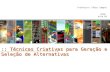 Professor: Fábio Campos UFPE Aula 03 :: Técnicas Criativas para Geração e Seleção de Alternativas.