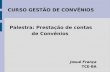 CURSO GESTÃO DE CONVÊNIOS Palestra: Prestação de contas de Convênios Josué França Josué França TCE-BA TCE-BA.
