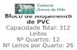Bloco de Alojamento de PVC Capacidade Total: 312 Leitos Nº Quartos: 12 Nº Leitos por Quarto: 26.