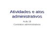 Atividades e atos administrativos Aula 18 Contratos administrativos.