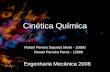 Cinética Química Rafael Pereira Siqueira Monti - 15880 Renan Ferreira Perez - 15886 Engenharia Mecânica 2008.