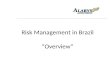 Risk Management in Brazil “Overview”. Risk Management & Insurance Flash back (2000 - 2014) of the main events involving Risk Management in Brazil. (2000.